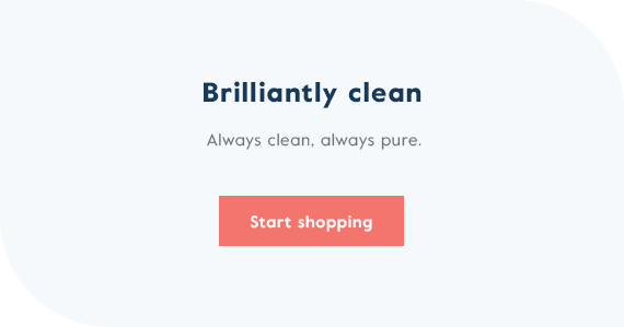Brilliantly clean. Click here to start shopping.